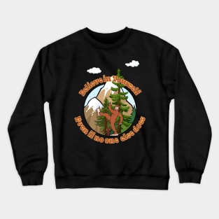 Bigfoot says believe in yourself. Crewneck Sweatshirt